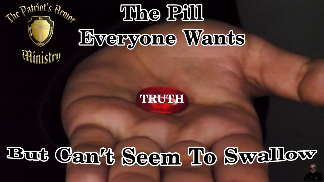 Truth, the pill everyone wants, but can't seem to swallow!