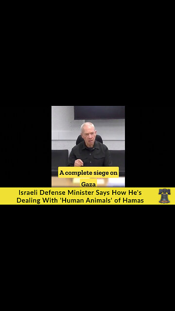 Israeli Defense Minister Says How He's Dealing With 'Human Animals' of Hamas