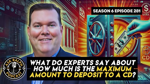 What do experts say about how much is the maximum amount to deposit to a CD?