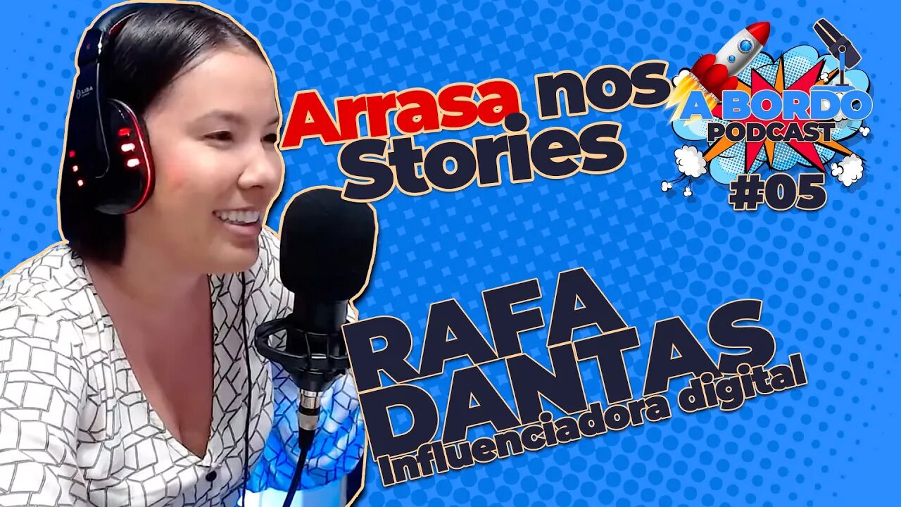 Rafa Dantas (Dentista e Blogueira) - A Bordo - PodCast #05