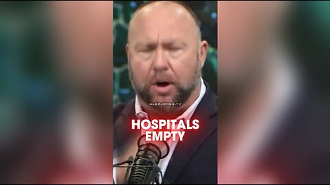 Alex Jones: The Hospitals Were Never Full - 4/2/20