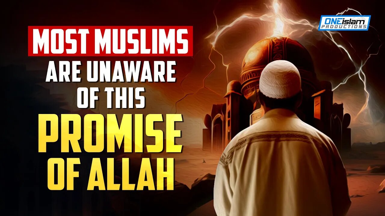 MOST MUSLIMS ARE UNAWARE OF THIS PROMISE OF ALLAH