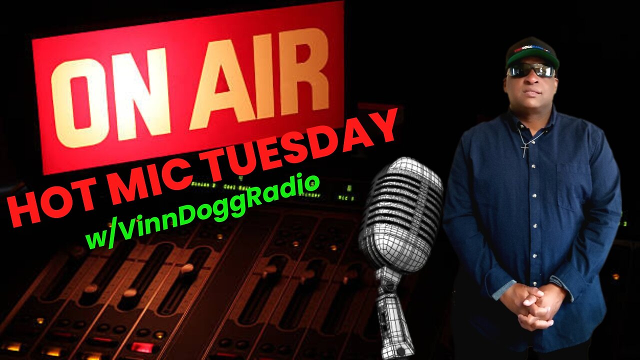 HOT MIC TUESDAY w/VinnDoggRadio