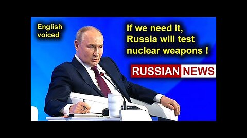 If we need it, Russia will test nuclear weapons! Putin. Ukraine