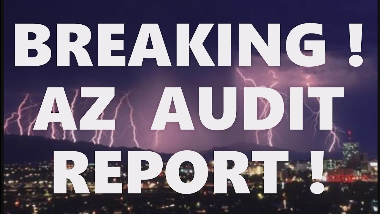 BREAKING! AZ Audit Released! 270,000 Fraudulent Votes! Maricopa County Canvass Initial Report Claims