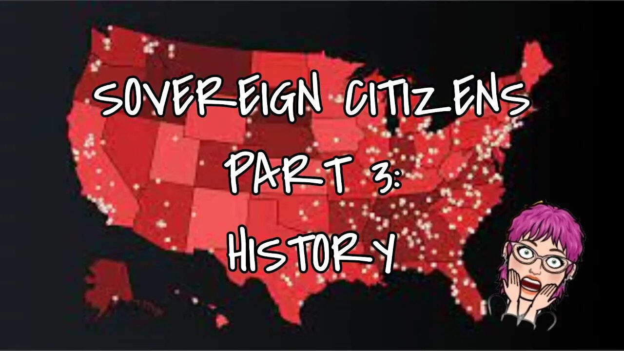 SOVEREIGN CITIZENS PART 3: HISTORY