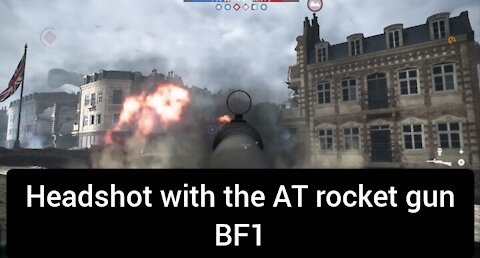 Headshot with the AT rocket gun — Battlefield 1