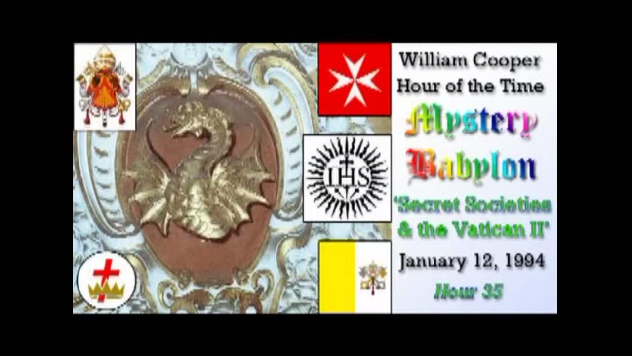 William 'Bill' Cooper: Mystery Babylon (Hour 35) Secret Societies & The Vatican II (1.12.94)