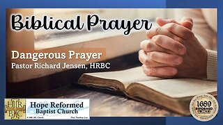 Biblical Prayer: Dangerous Prayer