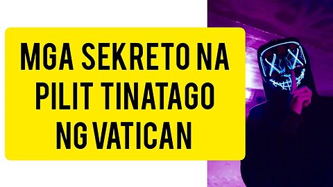 VATICAN: MAY TINATAGONG MGA SEKRETO!!!