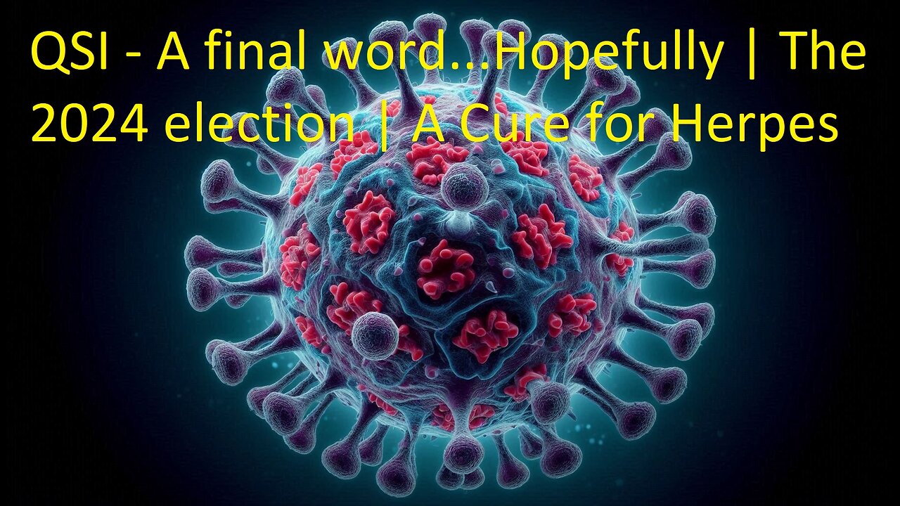 EP4 - QSI, The 2024 Election, A Cure for Herpes