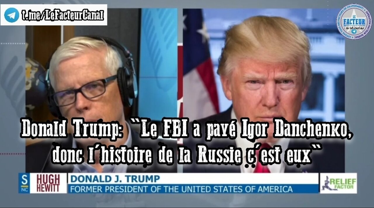 Donald Trump: "Le FBI a payé Igor Danchenko, donc l'histoire de la Russie c'est eux"