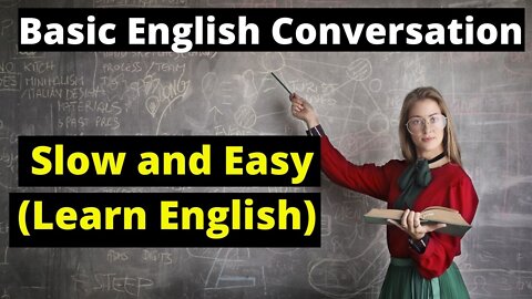 Basic English Conversation - Slow and Easy / Learn English/ English for beginner