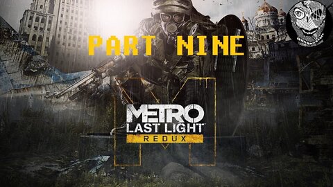 [Last Dark One] (PART 9) Metro: Last Light
