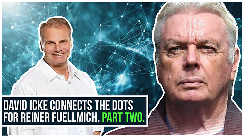 David Icke Connects the Dots for Reiner Fuellmich. Part Two - David Icke Dot-Connector Videocast