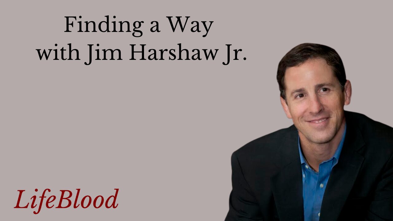 Finding a Way with Jim Harshaw Jr.