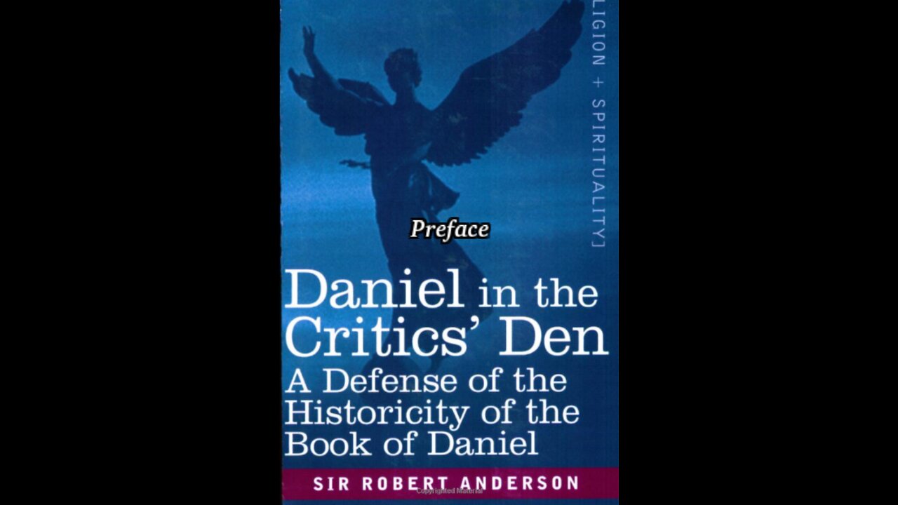 Misc Articles and Writings by Sir Robert Anderson Preface and Contents to Daniel in the Critic's Den