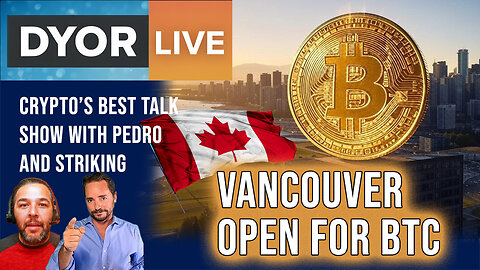 DYOR Live: Vancouver A Bitcoin Sanctuary City. 3 Great Reasons