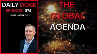 The Global Agenda | Ep. 576 - The Daily Dose