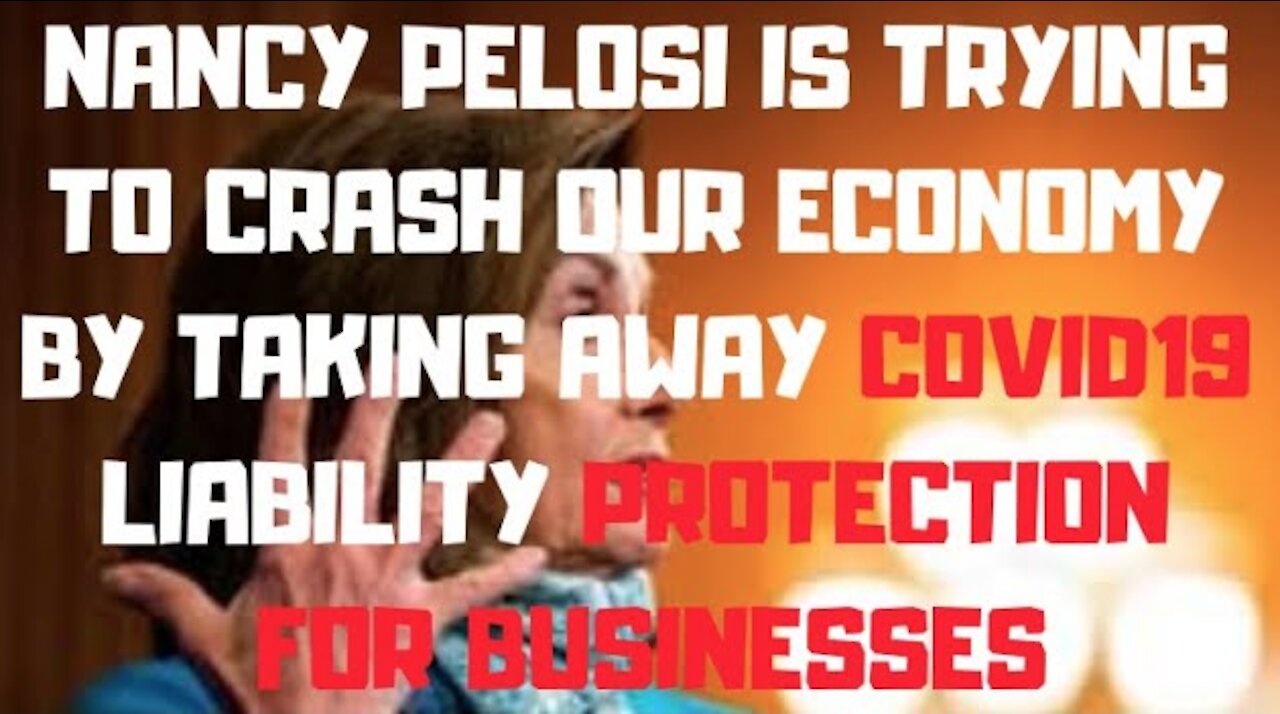 Ep.112 | NANCY PELOSI IS DELIBERATELY CRASHING THE U.S. ECONOMY BY TAKING AWAY COVID19 BIZ LIABILITY