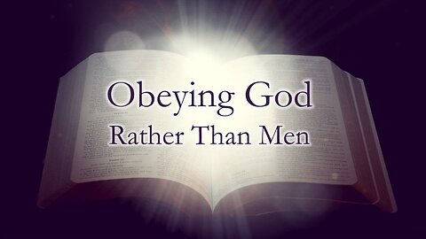 "Obeying God Rather Than Men"......with brother Dan