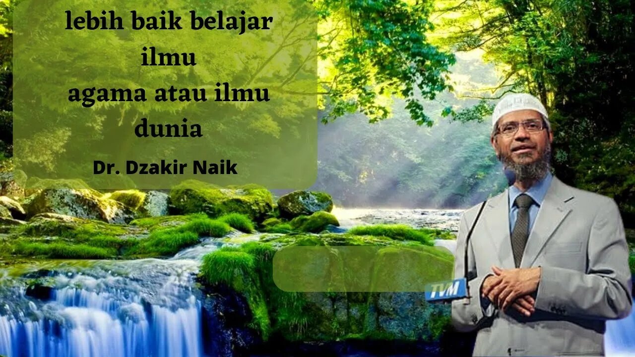 Lebih Baik Belajar Ilmu Agama Atau Ilmu Dunia Dr Zakir Naik