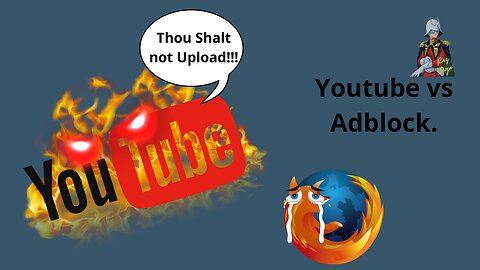 Youtube hates Addblock and Firefox