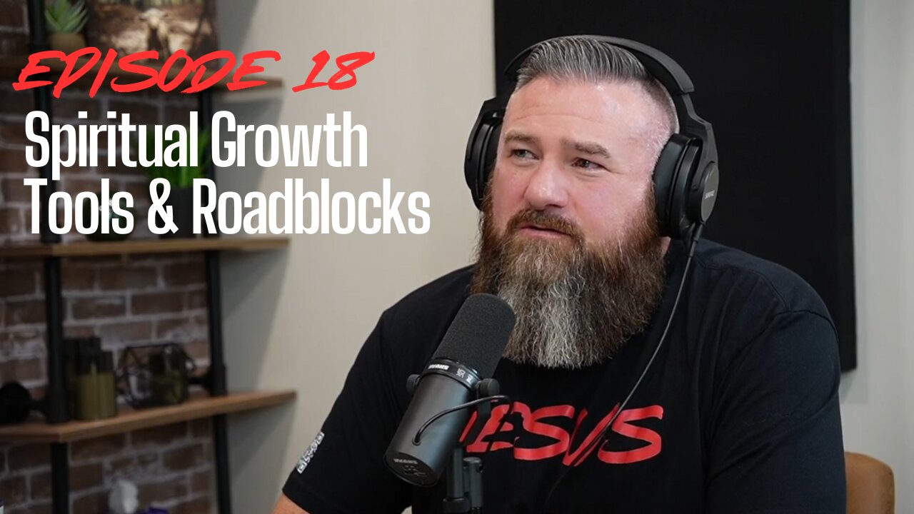 Episode 18 - Navigating Spiritual Growth and Overcoming Roadblocks