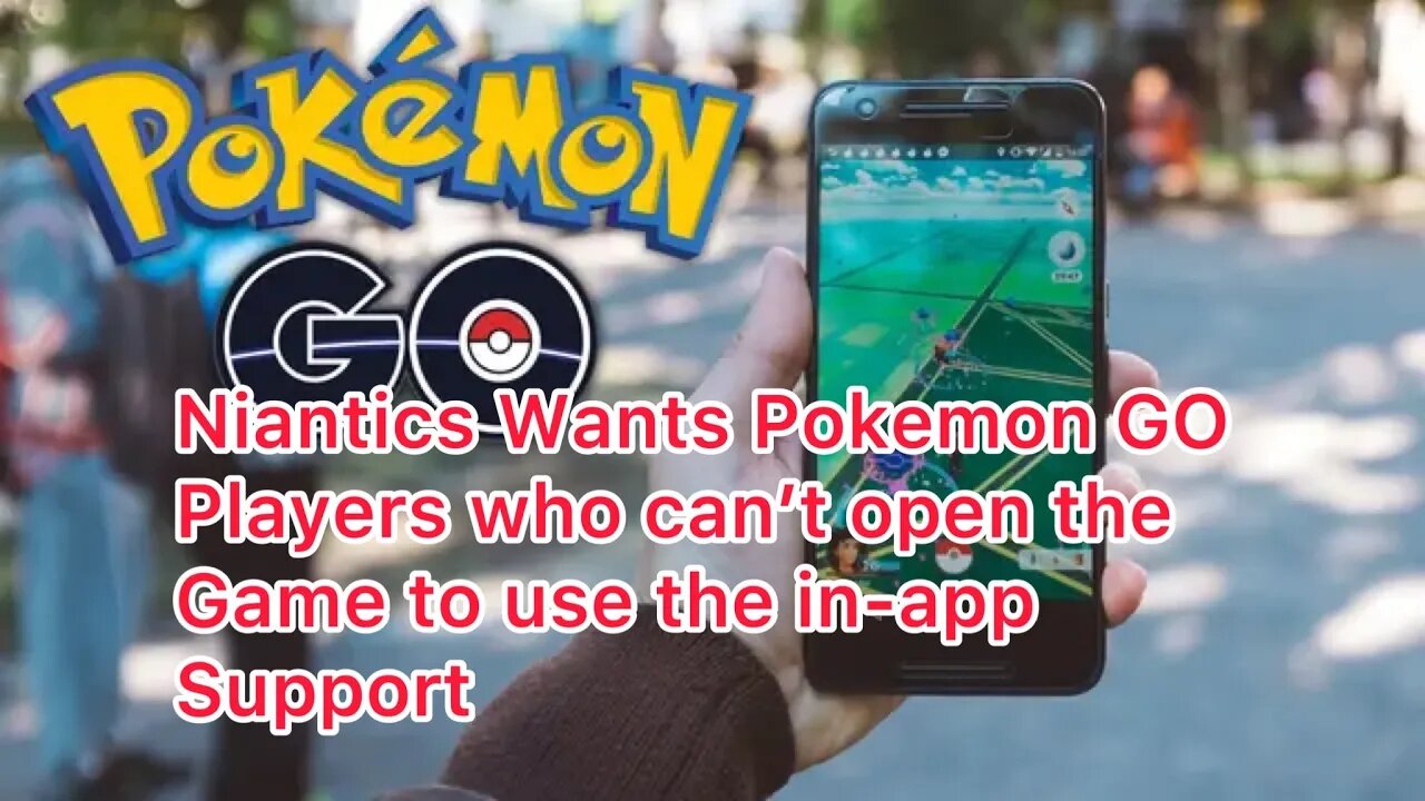 Niantics Wants Pokemon GO Players who can’t open the Game to use the in-app Support