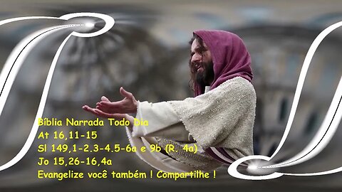 Expulsar-vos-ão das sinagogas - Atos dos Apostolos 16,11-15 - Salmos 149 - Joao 15,26-16,4a