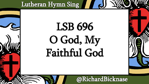 Score Video: LSB 696 O God, My Faithful God