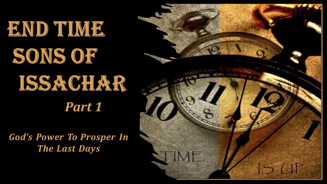 7/13/24 End Time Sons of Issachar - Part 1 - God’s Power To Prosper In The Last Days