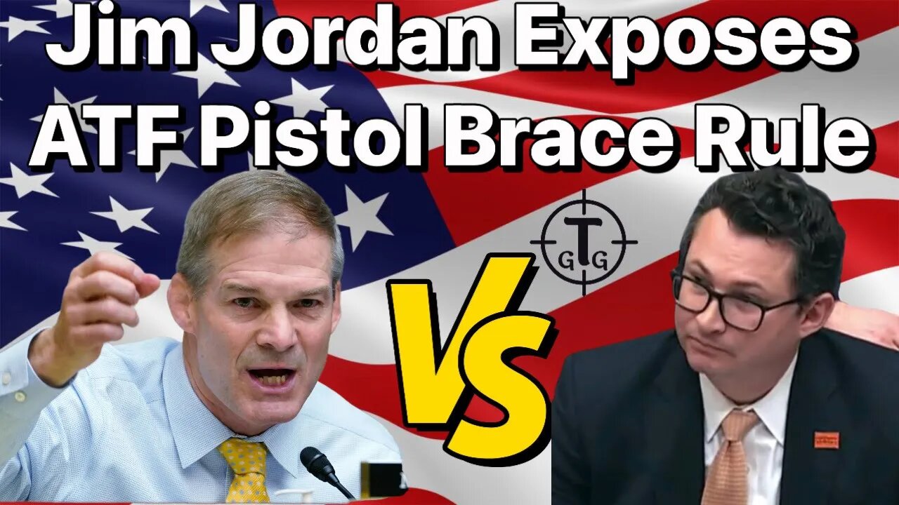 JIM JORDAN EXPOSES ATF PISTOL BRACE RULE | BEST ARGUMENT YET