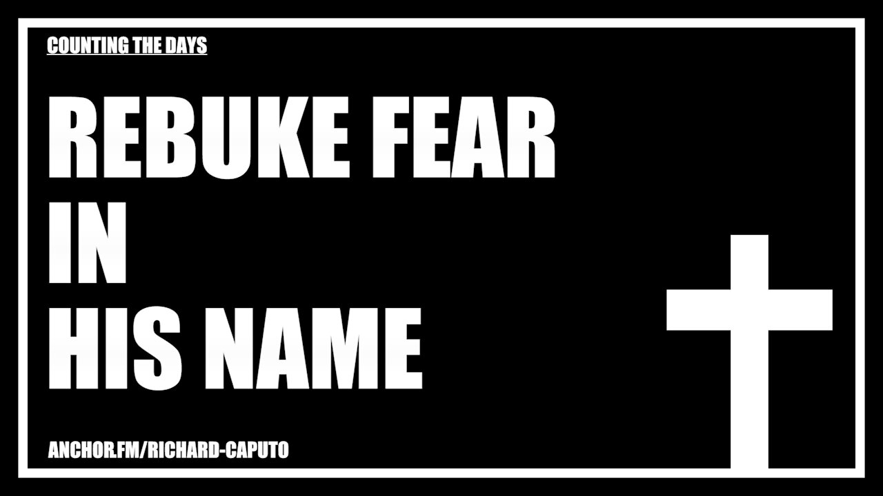 Rebuke Fear in HIS Name