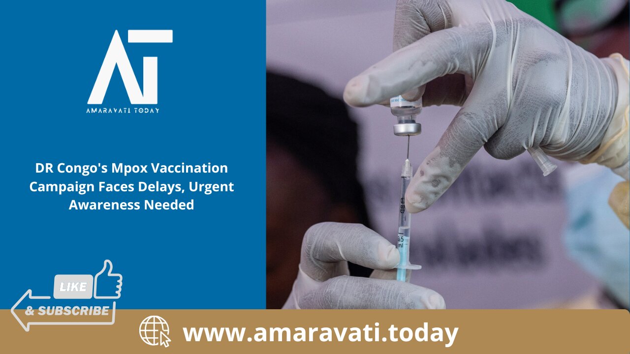 DR Congo's Mpox Vaccination Campaign Faces Delays, Urgent Awareness Needed | Amaravati Today