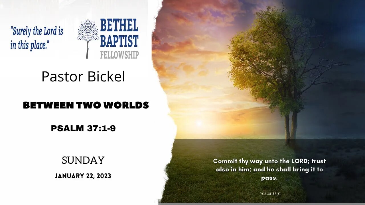 Between Two Worlds | Pastor Bickel | Bethel Baptist Fellowship [SERMON]
