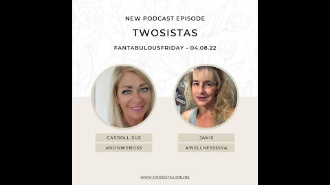 04.08.22 - TwoSistas - FantabulousFriday