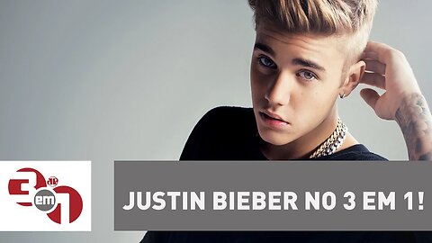 Justin Bieber no 3 em 1!