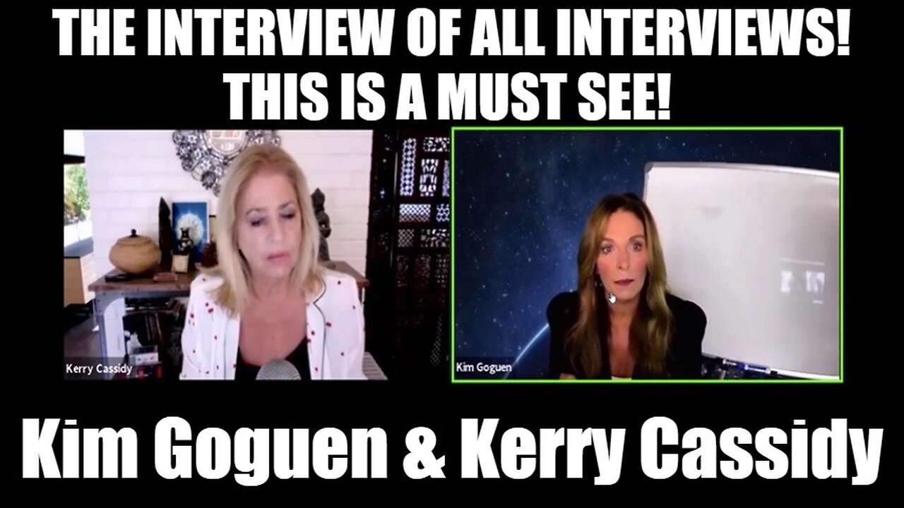 Kim Goguen & Kerry Cassidy: The Interview of ALL Interviews!