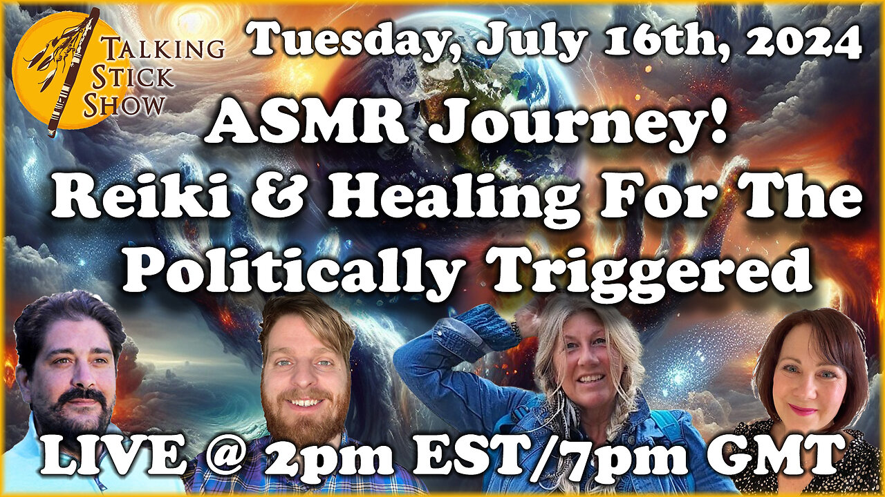 Talking Stick ASMR Journey! Reiki & Healing for the Politically Triggered! #BreakingNews