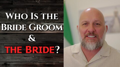 Who Is the Bride Groom & the Bride?