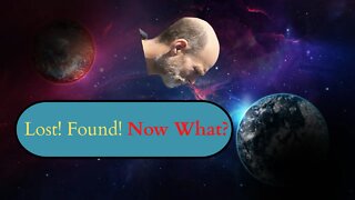 Lost! Found! What's Next?