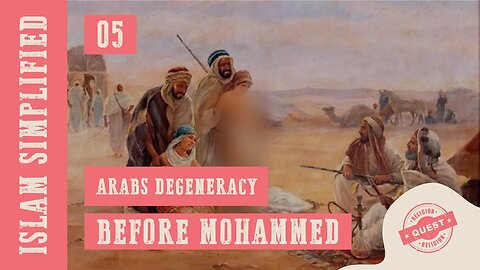 Islam Simplified | 05 Degeneracy of Arabs before Mohammed PBUH