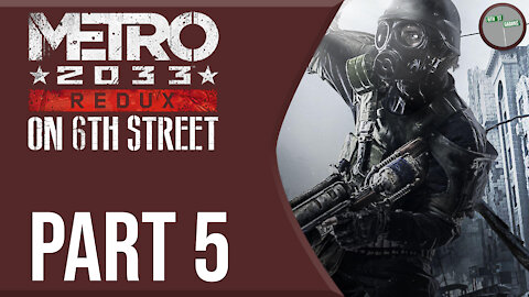 Metro 2033 on 6th Street Part 5