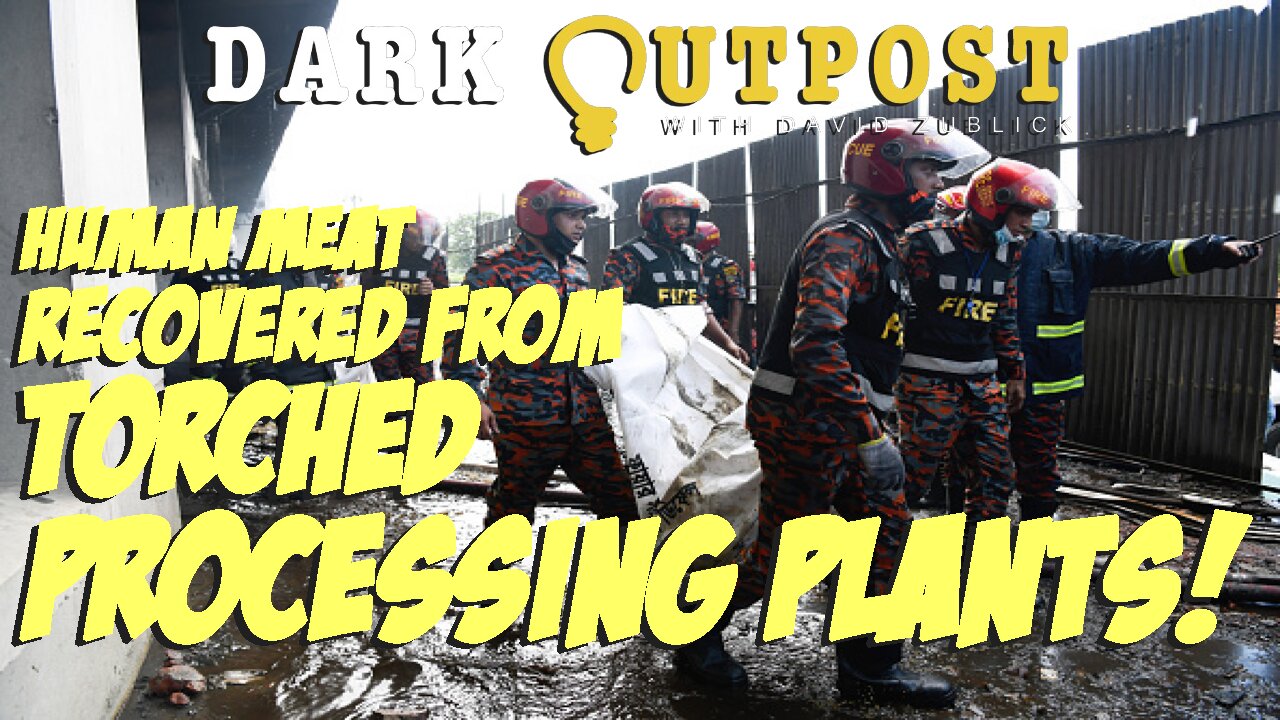 Dark Outpost 05.02.2022 Human Meat Recovered From Torched Processing Plants!