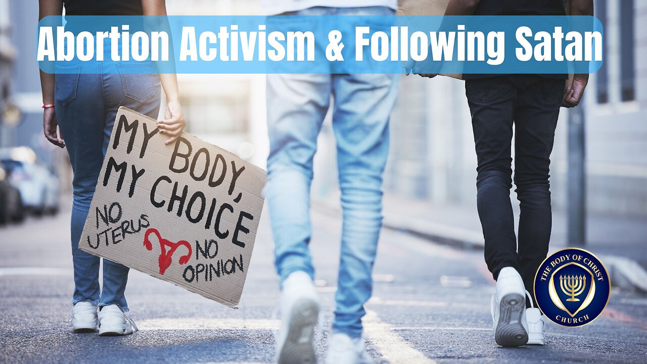 The Body of Christ Church Presents: Abortion Activism and Following Satan