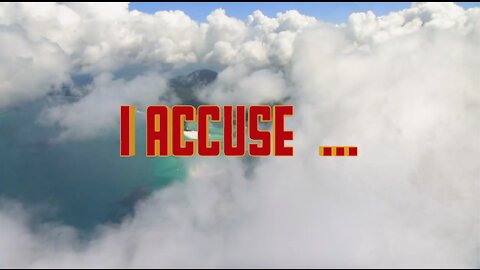 I ACCUSE ....