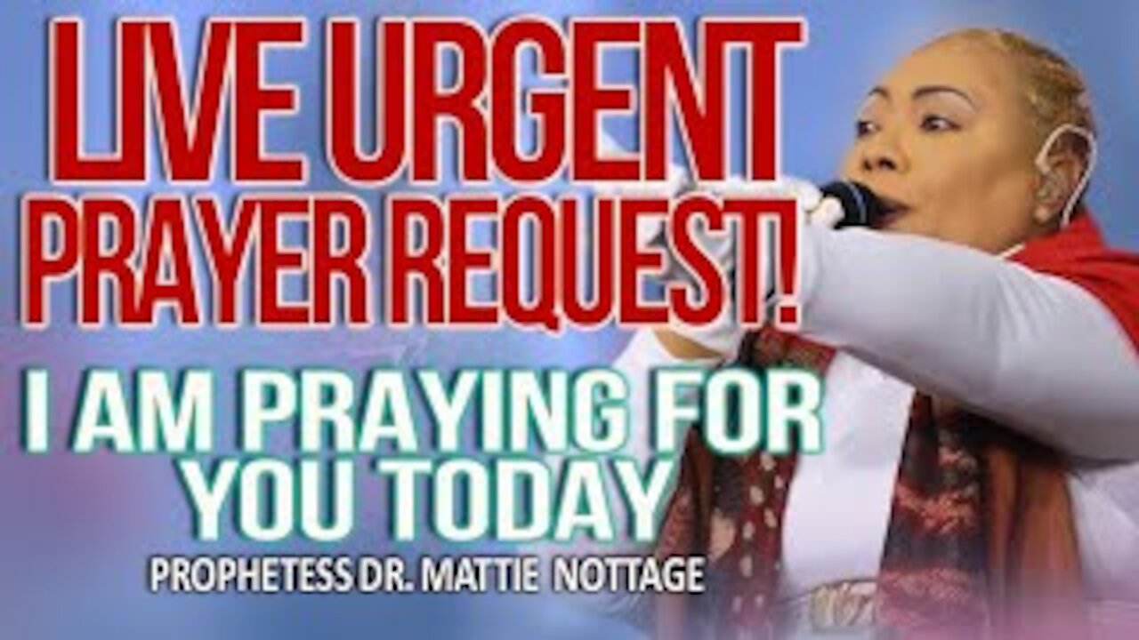 LIVE URGENT PRAYER REQUEST! I AM PRAYING FOR YOU TODAY !! | PROPHETESS MATTIE NOTTAGE