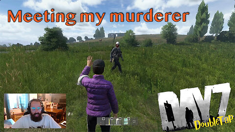 DayZ: Attempting murder, being murdered, meeting him *Series S 1080p*