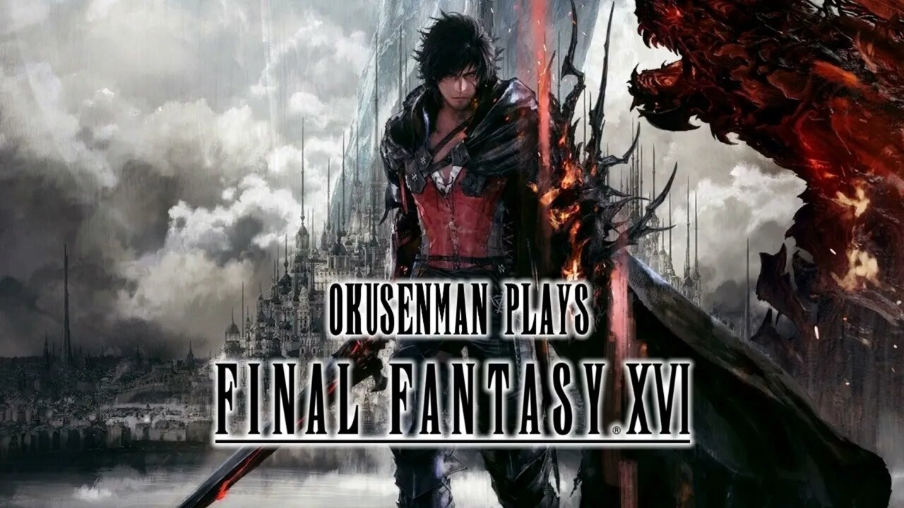 Okusenman Plays [Final Fantasy XVI] Part 14: Remnants of the Old Duchy.